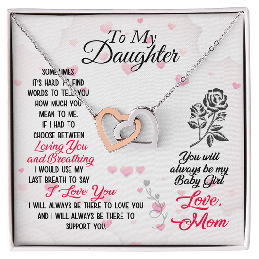 To My Daughter “ Sometimes it's had to find words to tell you How much I love you”